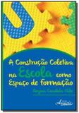 Construcao coletiva na escola como espaco de forma - Appris