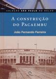 Construcao do pacaembu, a - Paz e terra