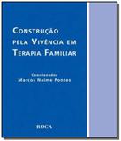 Construcao pela vivencia em terapia familiar - Roca - grupo gen