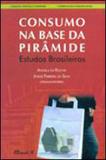 Consumo na base da piramide - estudos brasileiros - Mauad