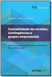 Contabilidade de Receitas, Contingências e Grupos Empresariais - Fgv