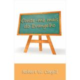 Conte-me Mais do Evangelho - Robert W. Cargill - A verdade