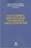 Continuidade e descontinuidade no processo de subjetivaçao do bebe - Escuta