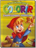 Contos De Fada Para Colorir: Chapeuz. Vermelho - Todolivro