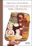 Contos de ionesco para crianças - contos 1 e 2 - Martins editora