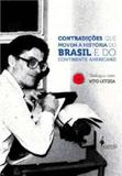 Contradicoes que movem a historia do brasil e do continente americano - Alameda casa editorial