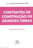 Contratos De Construção De Grandes Obras - Col. Direito da Construção - IBDIC - Almedina