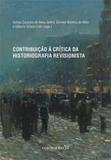 Contribuiçao a critica da historiografia revisionista - Consequencia editora