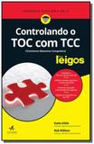 Controlando o toc com tcc para leigos - Alta books