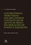 Controvérsias Tributárias dos Mecanismos Contratuais de Ajuste de Preço em Operações de Fusões e Aquisições - Almedina brasil