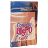 Convém Que o Bispo Seja Casado - João Pereira de Andrade - Editora cpad