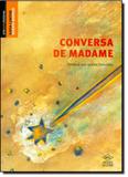 Conversa de Madame - Coleção Arte Conta História - Dcl - difusao cultural do livro