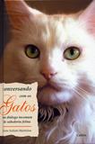 Conversando com os Gatos - Um Diálogo Incomum de Sabedoria Felina