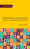 Convocados, uma vez mais: ruptura, continuidade e desafios do pde - Instituto paulo freire