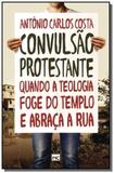 Convulsao protestante: quando a teologia foge do t - Mundo cristao