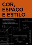 Cor, espaço e estilo - Todos os detalhes que os designers de interiores precisam saber mas que nunca conseguem encontrar