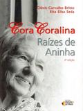 Cora Coralina. Raízes de Aninha - Ideias letras