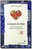 Coracao de mae: praticas budistas para transformar - Casa da palavra