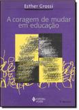 Coragem de Mudar em Educação, A - Vozes