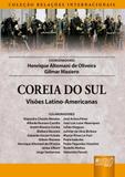 Coreia do Sul - Visões Latino-Americanas - Coleção Relações Internacionais - Juruá