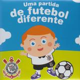 Corinthians FC: Col. Uma partida de futebol diferente - Zada