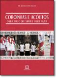 Coroinhas e Acólitos: O Que Ser, O Que Saber e o Que Fazer - Santuario