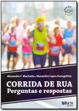 Corrida de Rua - Perguntas e Respostas - Phorte editora ltda