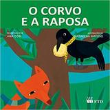 Corvo e a raposa, o - era uma vez - ftd