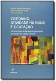 Cotidiano, atividade humana e ocupacao perspectiva - Edufscar