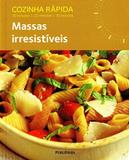 Cozinha Rapida - Massas Irresistiveis - Publifolha editora