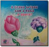 Cravo brigou com a rosa e agora, o - Franco editora
