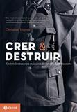 Crer e destruir - Os intelectuais na máquina de guerra da SS nazista