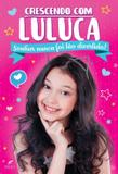Crescendo Com Luluca - Sonhar Nunca Foi Tão Divertido - Frieden editora