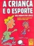 Crianca e o esporte, a - 1 - Editora da ulbra