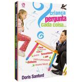 Criança Pergunta Cada Coisa - Doris Sanford - Casa publicadora assembleia de deus