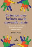 Criança Que Brinca Mais Aprende Mais: Importância da Atividade Lúdica Para O Desenvolvimento Cognit. - Senac rj