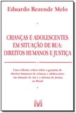Crianças e Adolescentes em Situação de rua - 1 ed./2011 - Direitos Humanos e Justiça