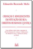 Crianças e Adolescentes em Situação de rua - 1 ed./2011 - Direitos Humanos e Justiça