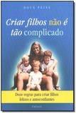 Criar Filhos Não e Tão Complicado - Cultrix