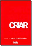 Criar - Viva o Extraordinario - Bello publicacoes