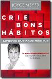 Crie bons habitos livre-se dos maus habitos - Bello publicacoes