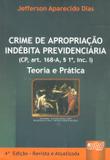 Crime de Apropriação Indébita Previdenciária (CP, art. 168-A 1º, inc. I) - Teoria e Prática - Juruá