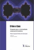 Crime e Caos Proposta Para a Criminalidade Empresarial Brasileira - Liber ars
