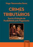 Crimes Tributários - Teoria à Extinção da Punibilidade pelo Pagamento - Juruá
