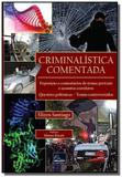 Criminalistica comentada: exposicao e comentarios - Millennium