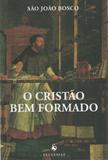 CRISTAO BEM FORMADO, O - 2ª - Ecclesiae