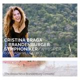 Cristina Braga e Brandenburger Symphoniker/ Whispe - Biscoito fino (cd)