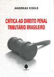 Crítica ao Direito Penal Tributário Brasileiro - Habitus