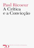 Critica e a conviçao, a - Ediçoes 70