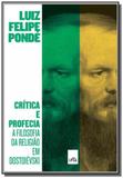 Critica e profecia a filosofia da religiao em dost - Leya